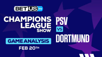 Predictions and Analysis: PSV vs Dortmund Feb 20, 2024