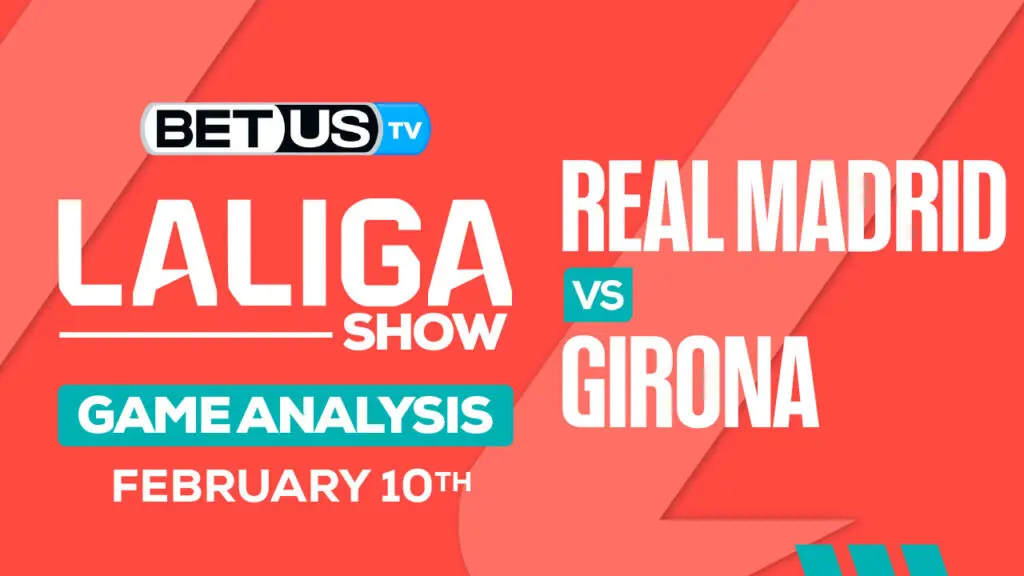 Prediction and Analysis: Real Madrid vs Girona Feb 10, 2024