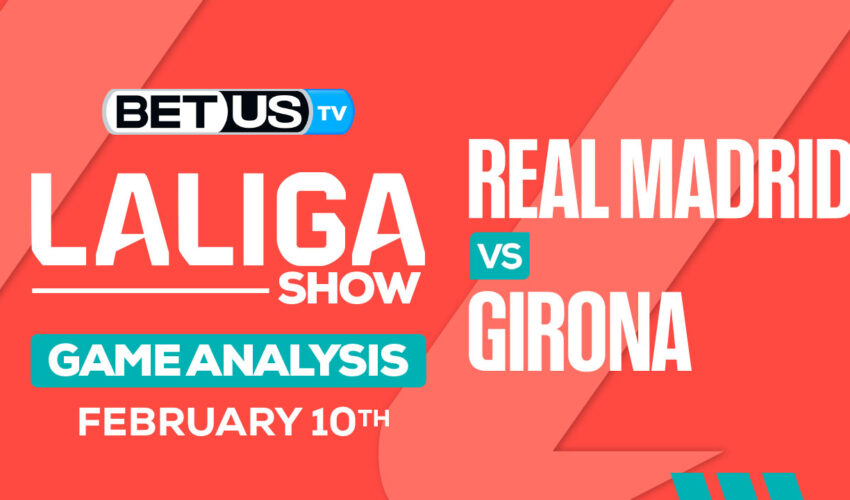 Prediction and Analysis: Real Madrid vs Girona Feb 10, 2024