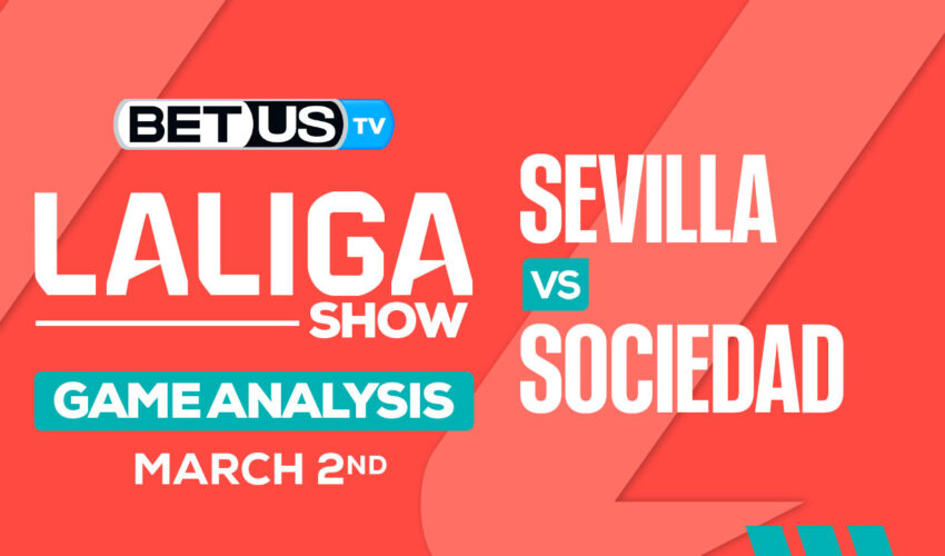 Predictions and Analysis: Sevilla vs Real Sociedad Mar 02, 2024