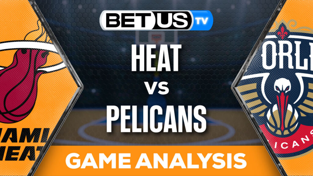 Predictions and Analysis: Heat vs Pelicans Feb 23, 2024