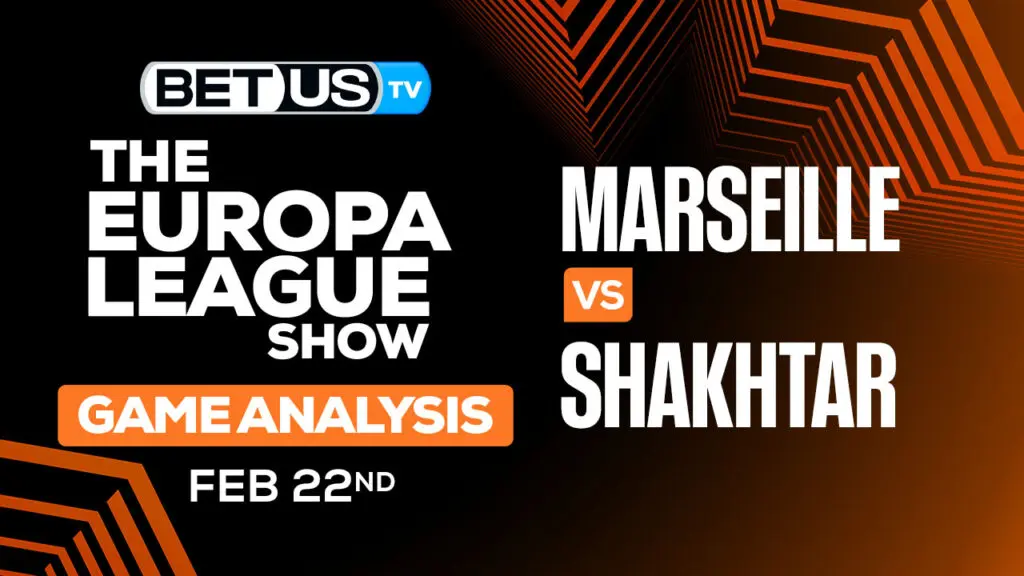 Predictions and Analysis: Marseille vs Shakhtar Feb 22 , 2024
