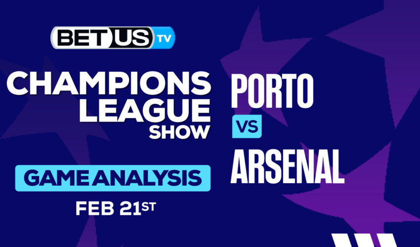 Predictions and Analysis: Porto vs Arsenal Feb 21, 2024