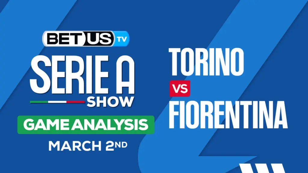 Predictions and Analysis: Torino vs Fiorentina Mar 02, 2024