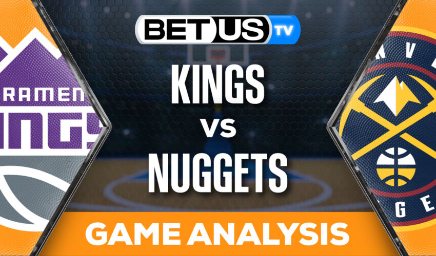 Predictions and Analysis: Kings vs Nuggets Feb 28, 2024