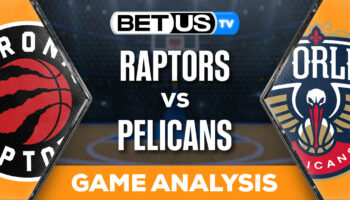 Predictions and Analysis: Raptors vs Pelicans 02-05-2024