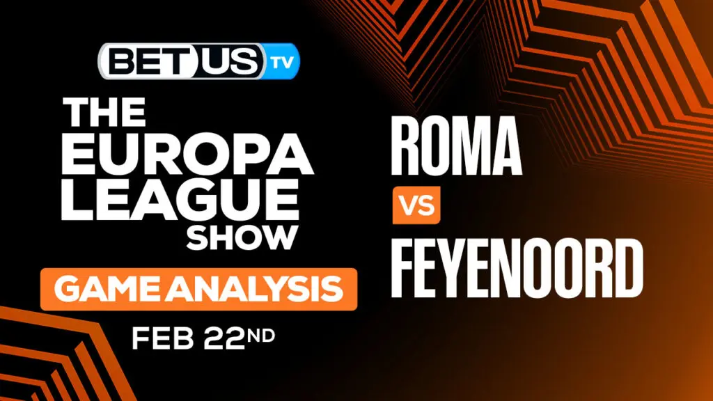 Predictions and Analysis: Roma vs Feyenoord Feb 22, 2024
