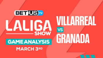 Predictions and Analysis: Villarreal vs Granada Mar 03, 2024