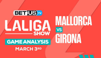 Predictions and Analysis: Mallorca vs Girona Mar 03, 2024