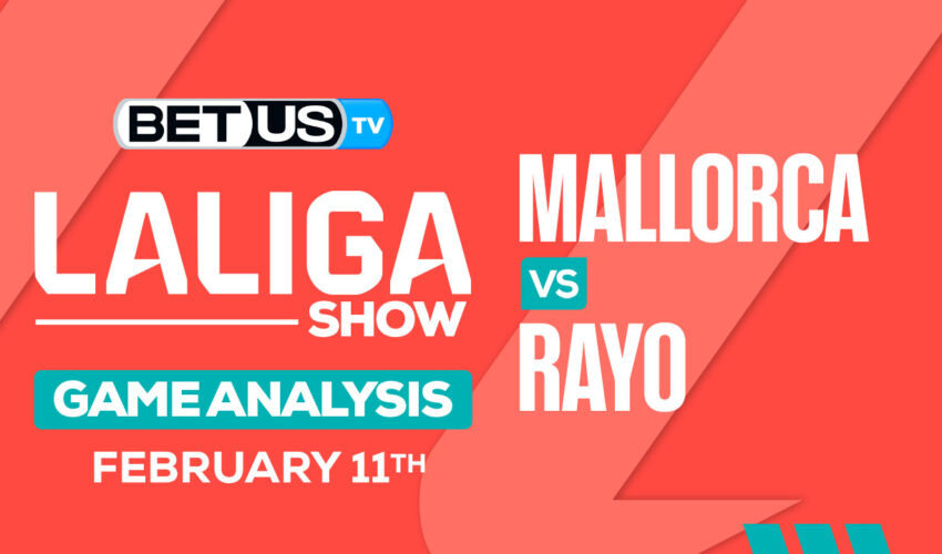 Predictions and Analysis: Mallorca vs Rayo Feb 11, 2024