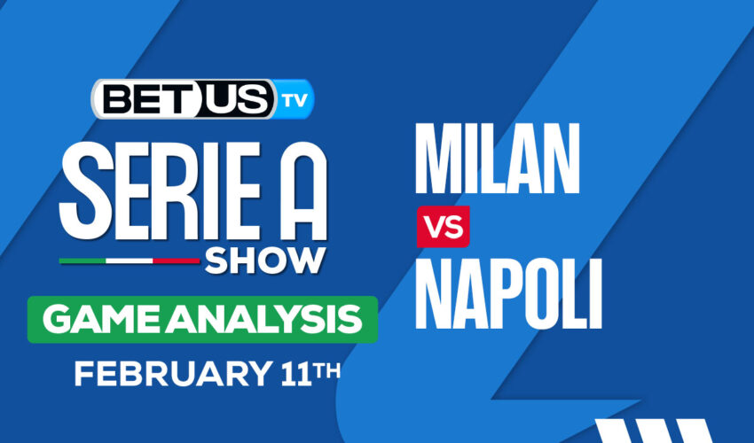 Predictions and Analysis: AC Milan vs Napoli Feb 11, 2024