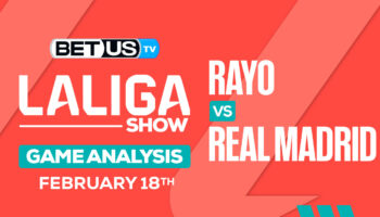 Predictions and Analysis: Rayo vs Real Madrid Feb 18, 2024