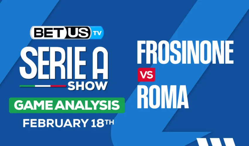 Predictions and Analysis: Frosinone vs Roma Feb 18, 2024
