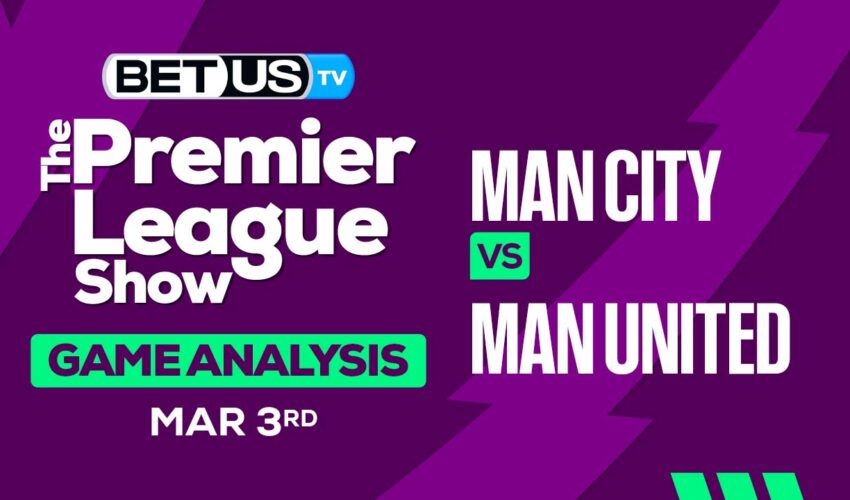 Predictions and Analysis: Man City vs Man United Mar 03, 2024