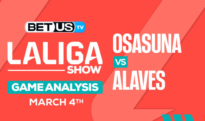 Predictions and Analysis: Osasuna vs Alaves Mar 04, 2024