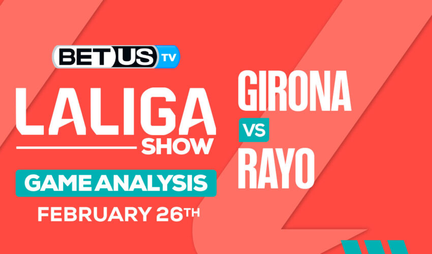 Predictions and Analysis: Girona vs Rayo Feb 26, 2024