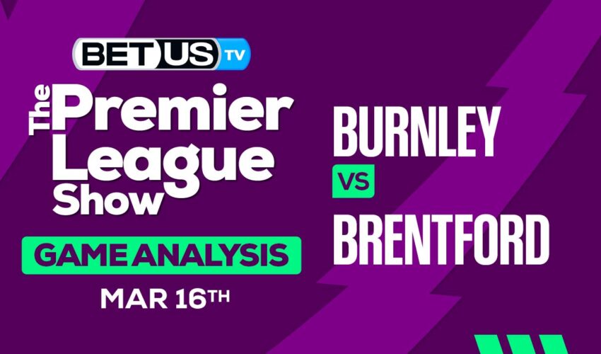 Predictions and Analysis: Burnley vs Brentford March 16, 2024