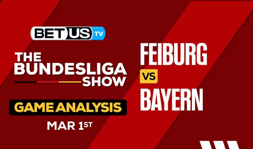 Predictions and Analysis: Freiburg vs Bayern Mar 01, 2024