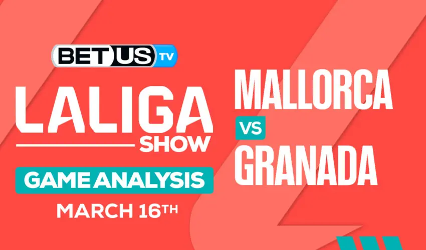 Predictions and Analysis: Mallorca vs Granada Mar 16, 2024