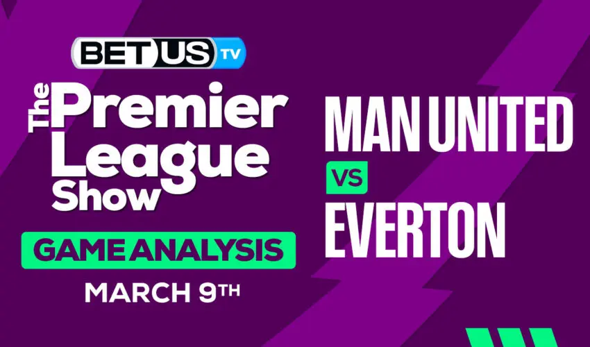 Predictions and Analysis: Man United vs Everton March 09, 2024