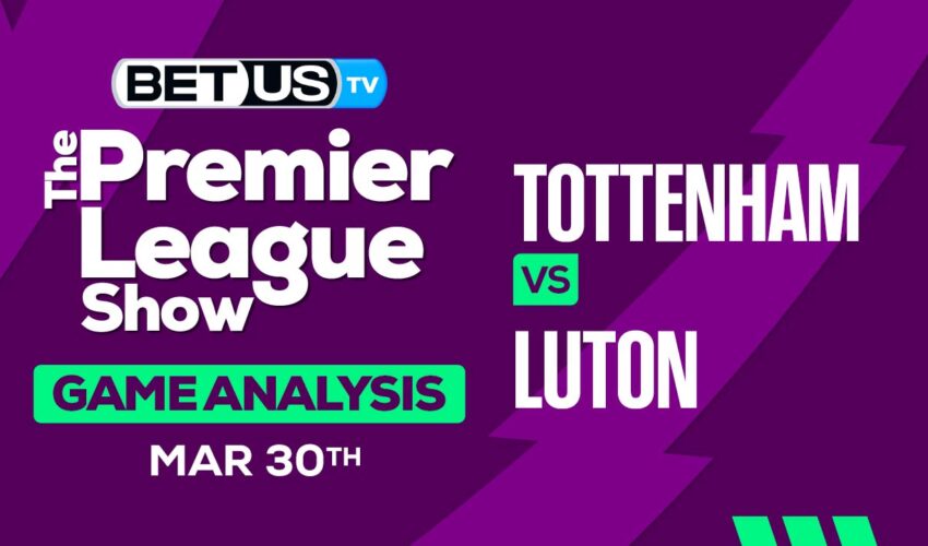 Predictions and Analysis: Tottenham vs Luton Town Mar 30, 2024