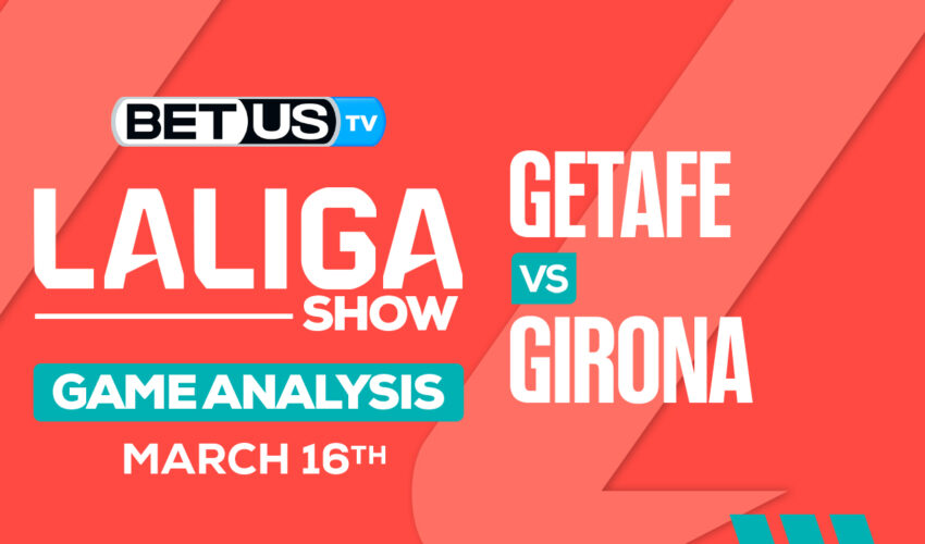 Predictions and Analysis: Getafe vs Girona March 16, 2024