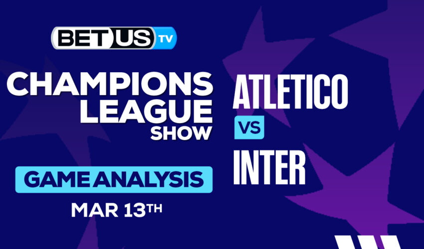 Predictions and Analysis: Atletico vs Inter Mar 13, 2024