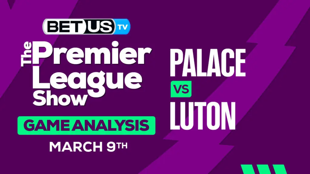 Prediction and Analysis: Crystal Palace vs Luton Mar 09, 2024