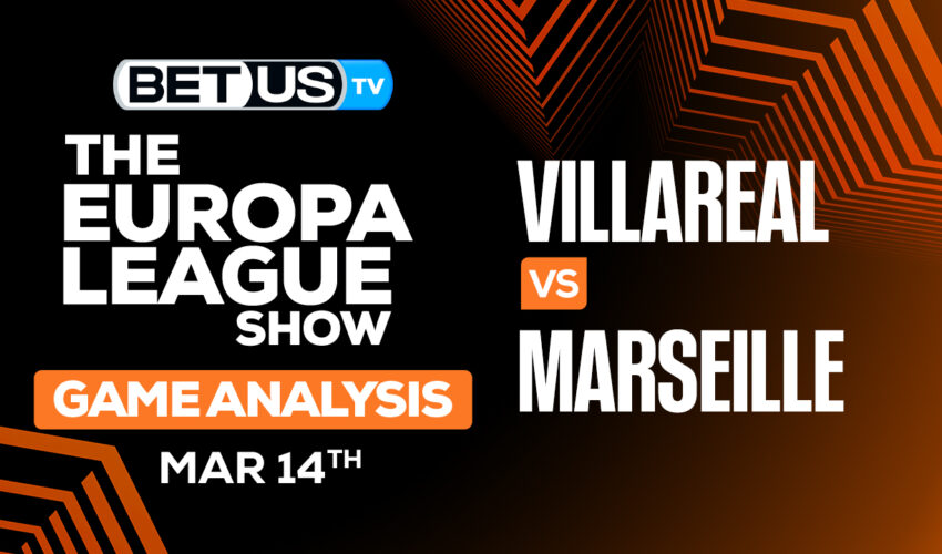 Predictions and Analysis: Villarreal vs Marseille Mar 14, 2024