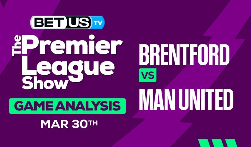Predictions and Analysis: Brentford vs Man United March 30, 2024