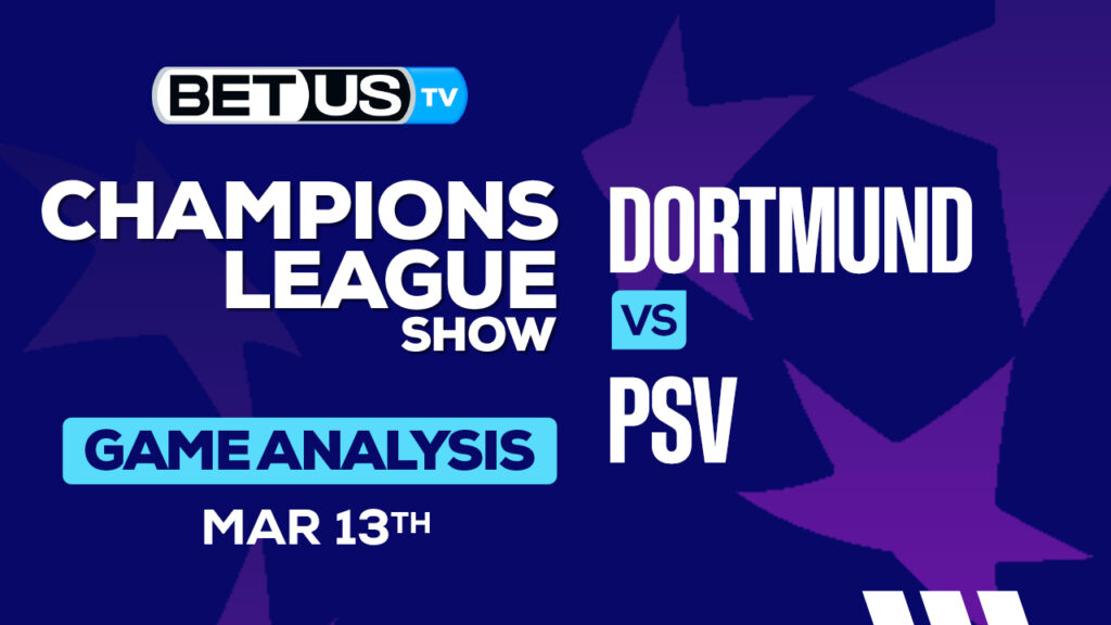 Predictions and Analysis: Dortmund vs PSV March 13, 2024