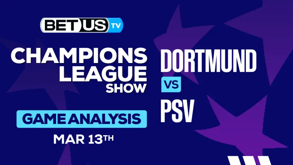Predictions and Analysis: Dortmund vs PSV March 13, 2024