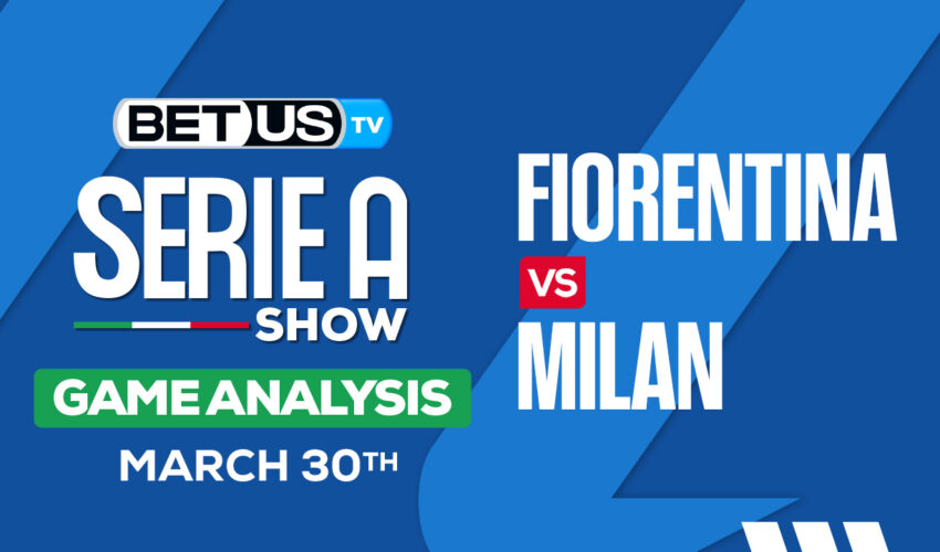 Predictions and Analysis: Fiorentina vs Milan March 30, 2024