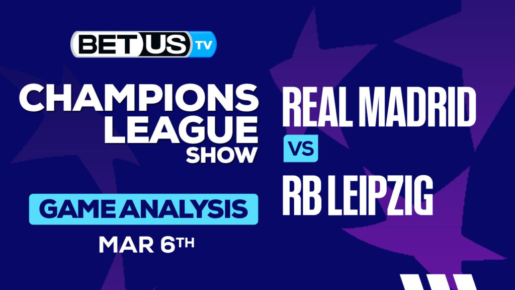 Predictions and Analysis: Real Madrid vs RB Leipzig March 6, 2024