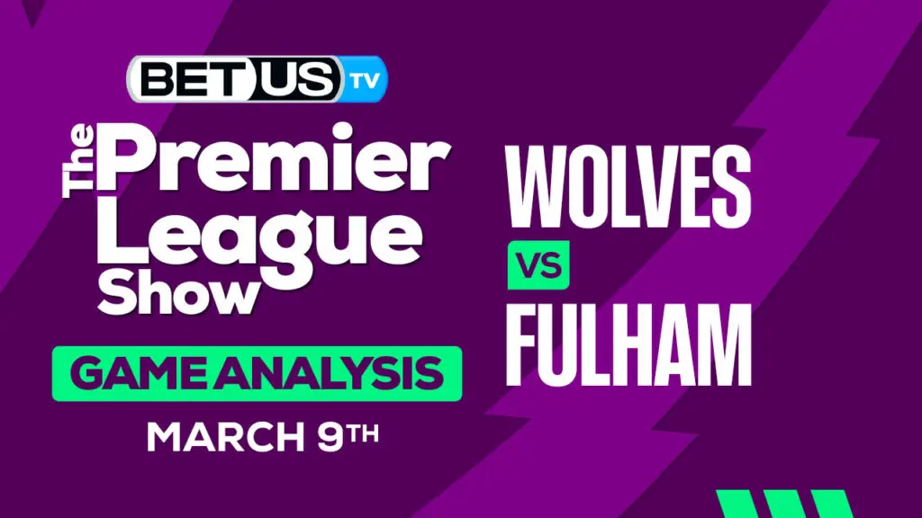 Predictions and Analysis: Wolves vs Fulham Mar 09, 2024