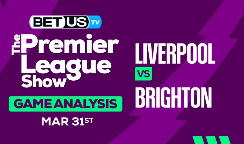 Predictions and Analysis: Liverpool vs Brighton, March 31, 2024
