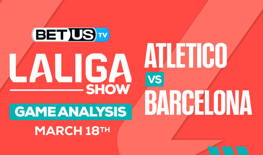 Prediction and Analysis: Atletico vs Barcelona Mar 3, 2024