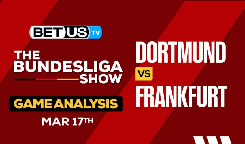 Predictions and Analysis: Dortmund vs Frankfurt Mar 17, 2024
