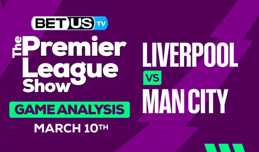 Predictions and Analysis: Liverpool vs Man City Mar 10, 2024