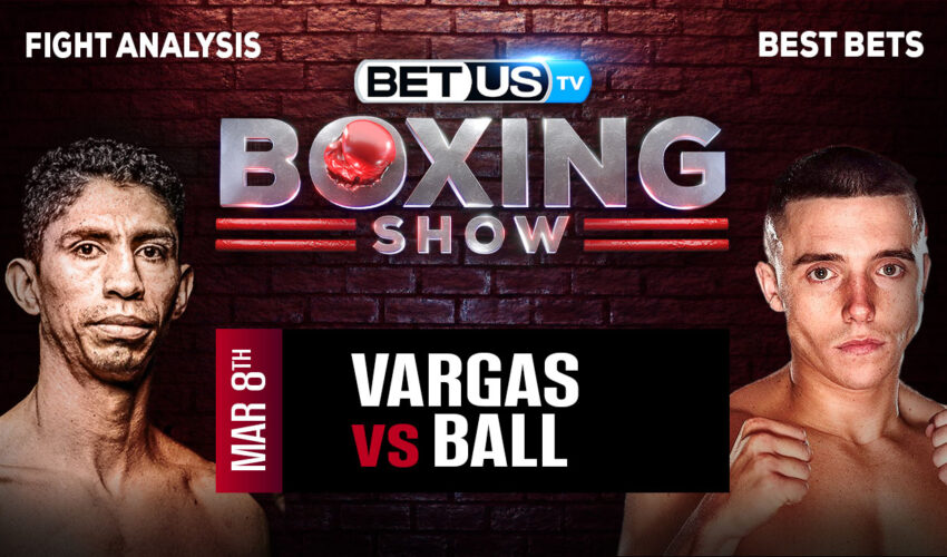 Predictions and Analysis: Vargas vs Ball Mar 08, 2024