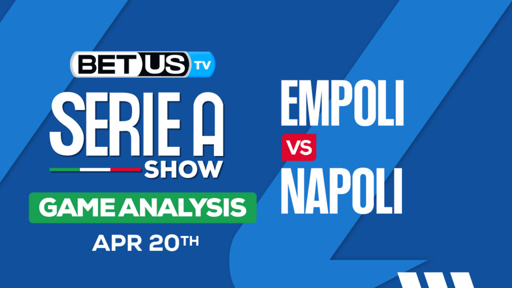 Prediction and Analysis: Empoli vs Napoli April 20, 2024