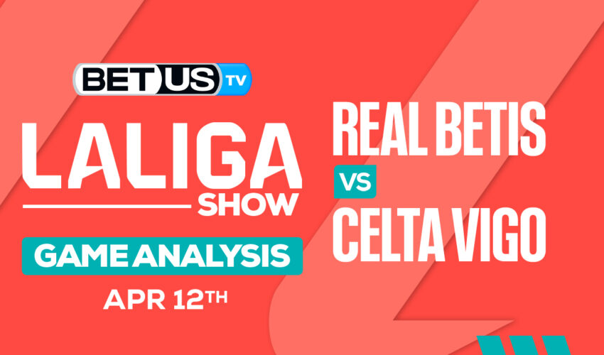 Prediction and Analysis: Real Betis vs Celta Vigo April 12, 2024