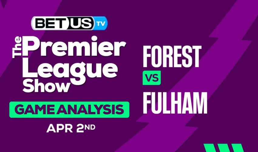 Predictions and Analysis: Forest vs Fulham April 2, 2024