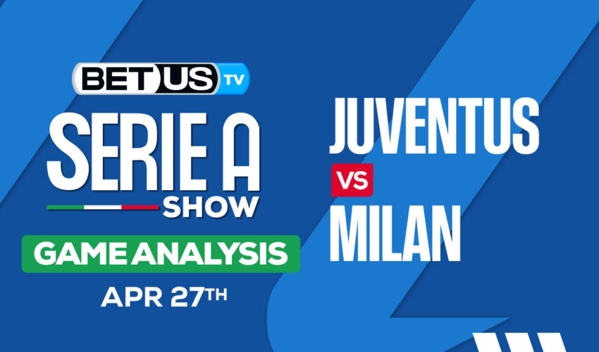 Prediction and Analysis: Juventus vs Milan April 27, 2024