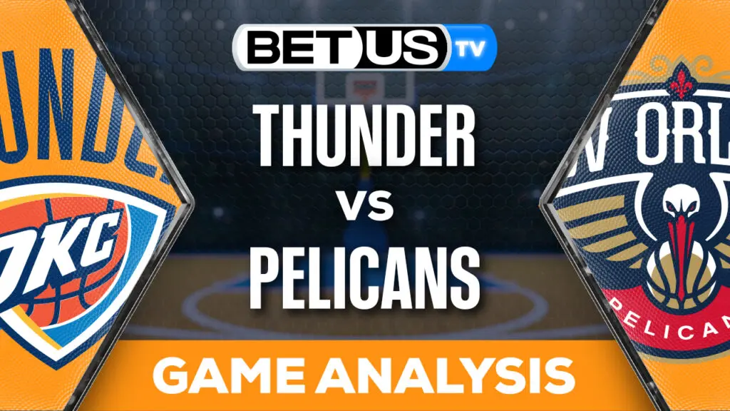 Prediction and Analysis: Thunder vs Pelicans April 29, 2024