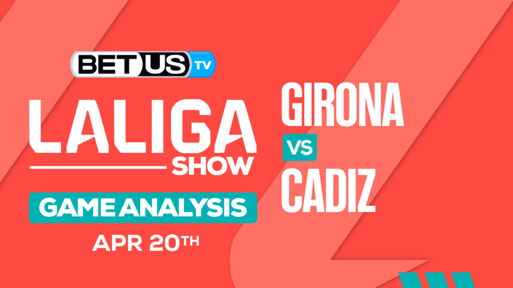 Predictions and Analysis: Girona vs Cadiz April 20, 2024