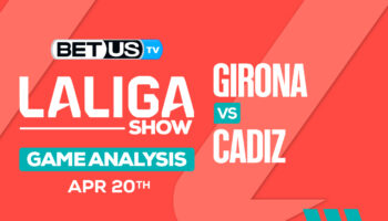 Prediction and Analysis: Girona vs Cadiz April 20, 2024