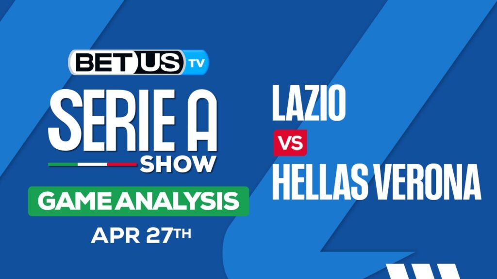 Prediction and Analysis: Lazio vs Hellas Verona April 27, 2024