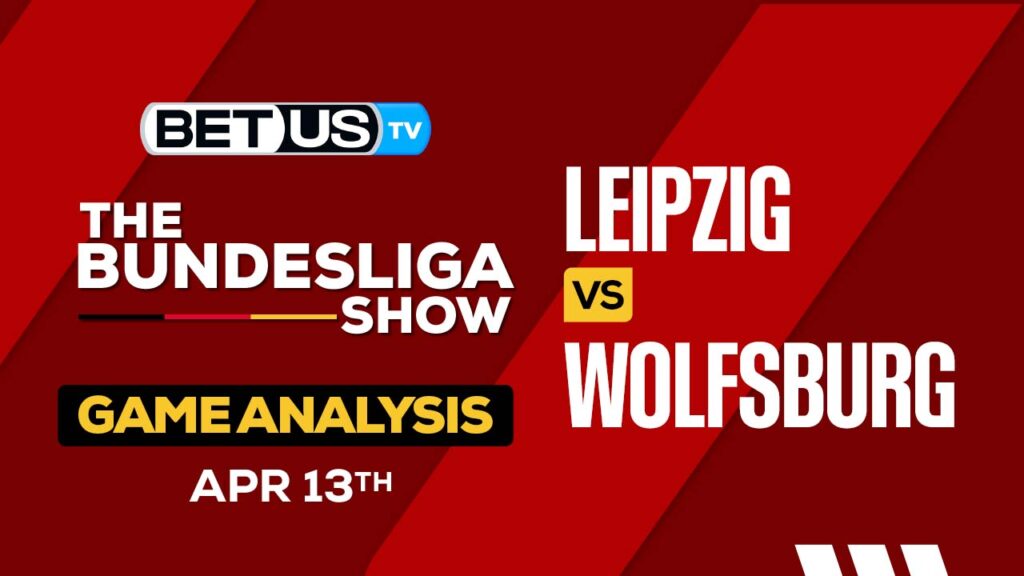 Prediction and Analysis: Leipzig vs Wolfsburg April 12, 2024