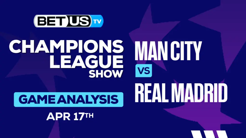 Prediction Analysis: Man City vs Real Madrid April 17, 2024